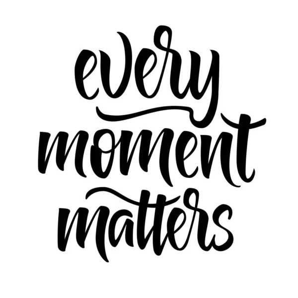 Every Moment Matter Modern Style Lettering Brush Calligraphy Design Isolated — Stock Vector