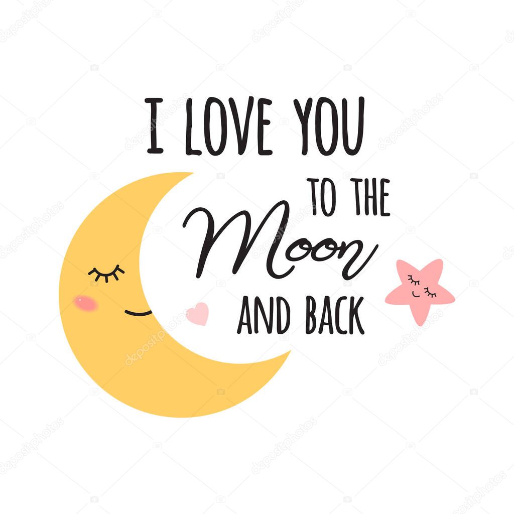 Baby moon. I love you to the moon and back. Cute baby print with love quote. Vector illustration.
