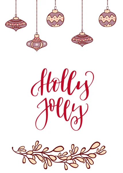 Рождественская Новогодняя Открытка Новогодними Украшениями Омелой Каллиграфическим Оформлением Фразы Холли — стоковый вектор