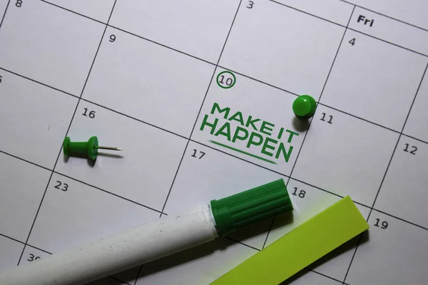 Make it Happen text on white calendar background. Reminder or schedule concept