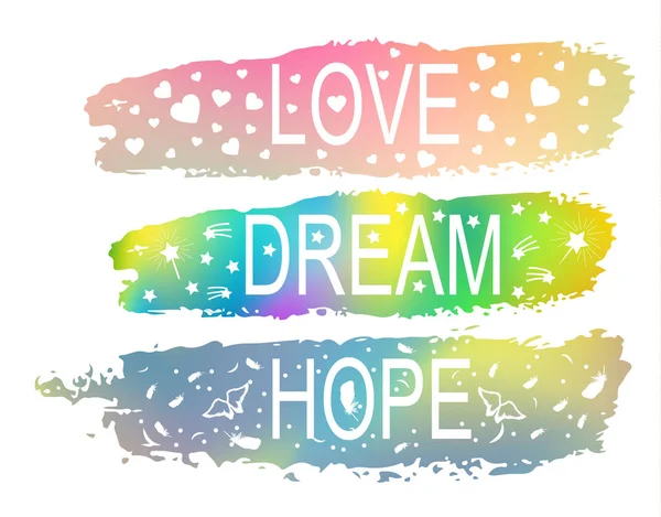Liefde droom hoop een set van zinnen van slogan op de achtergrond van een penseelstreek van verschillende kleuren. — Stockvector
