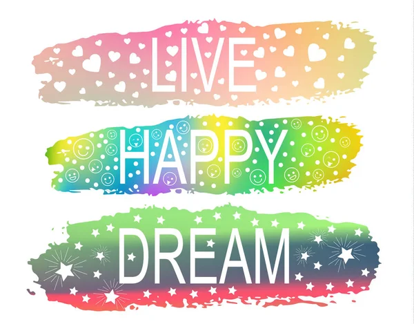 Leben glücklich träumen eine Reihe von Phrasen des Slogans auf dem Hintergrund eines Pinselstrichs in verschiedenen Farben. — Stockvektor