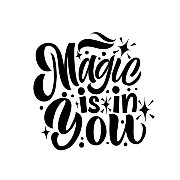 Magic is in you. Vector illustration with hand-drawn lettering on texture background. Great lettering and calligraphy for greeting cards, stickers, banners, prints. — Stock Vector