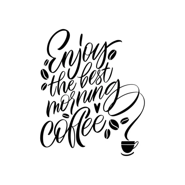 Bucurați-vă de cea mai bună cafea de dimineață Caligrafie stil citat. Design grafic litere stil de viață. Elemente de design de scrisori de mână pentru decorarea cafenelelor și publicitatea magazinului . — Vector de stoc