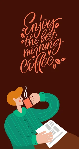 Bucurați-vă de cea mai bună cafea de dimineață Un om cu un ziar bea cafea. Motivația de promovare a magazinului. Design grafic litere stil de viață. Schiță băutură fierbinte cană inspirație vector . — Vector de stoc