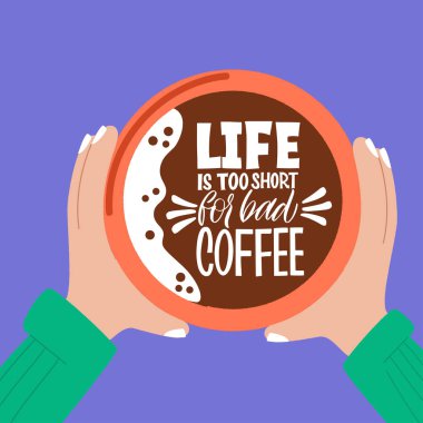 Hayat kötü kahve için çok kısa. Elde kupa ve kahve hakkındaki yazı. Grafik tasarım yaşam tarzı harfleri. Kafe dekorasyonu ve dükkan reklamı için el yazısı harf tasarım unsurları.