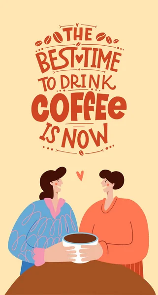 Cel mai bun moment pentru a bea cafea este acum. Oamenii îndrăgostiți beau cafea dintr-o cană. Caligrafie stil citat. Motivația de promovare a magazinului. Design grafic litere stil de viață . — Vector de stoc