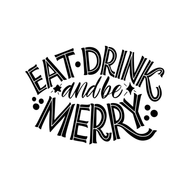 Mănâncă băutură şi fii fericit. Mare litere pentru felicitări, autocolante, bannere, imprimeuri și decoruri interioare acasă. Felicitări de Crăciun. Crăciun fericit și Anul Nou fericit 2021 . — Vector de stoc