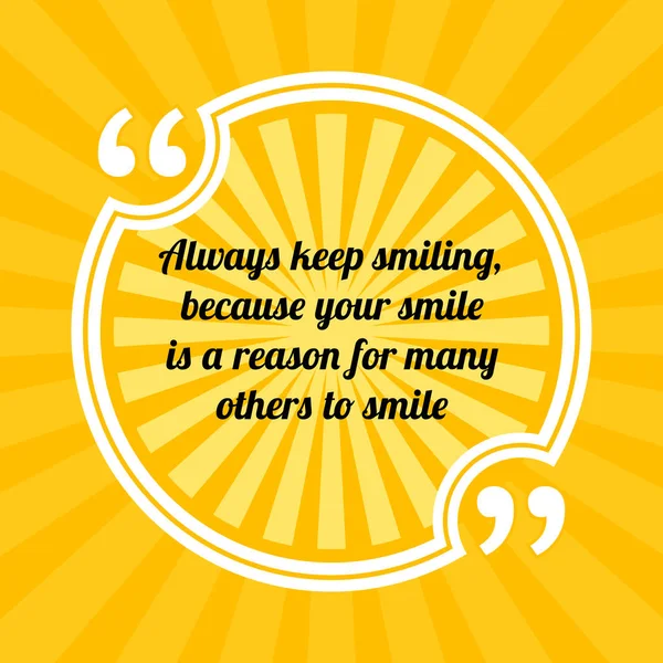 心に強く訴える動機引用 常に笑みを浮かべて あなたの笑顔が笑顔を他の多くの理由のため 太陽光線を引用する黄色の背景上のシンボル — ストックベクタ