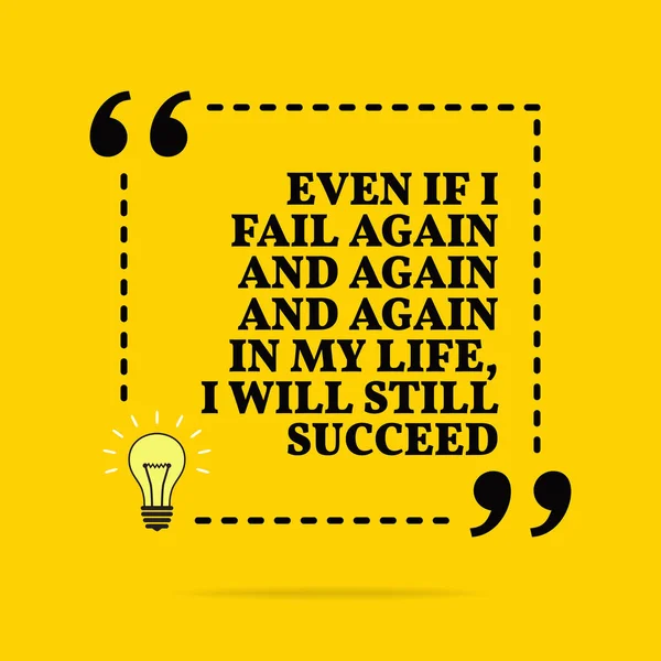 Inspirational motivational quote. Even if I fail again and again — Stock Vector