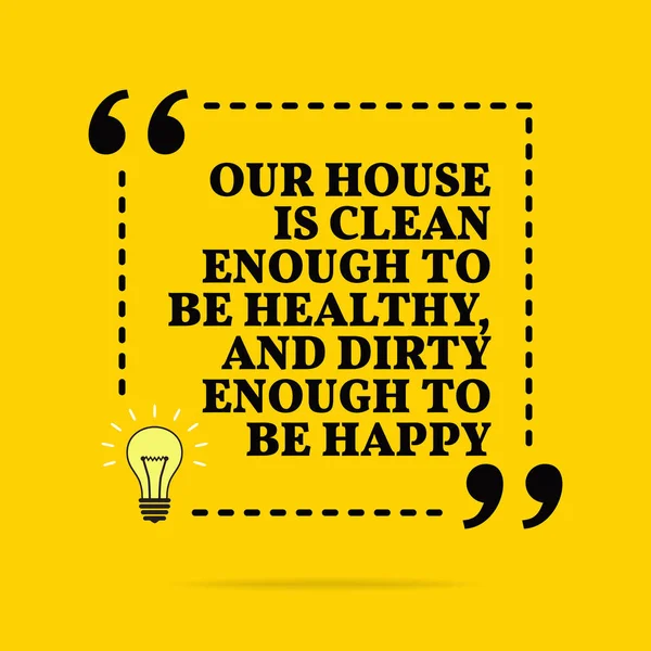 Inspirational motivation quote. Notre maison est assez propre pour b — Image vectorielle