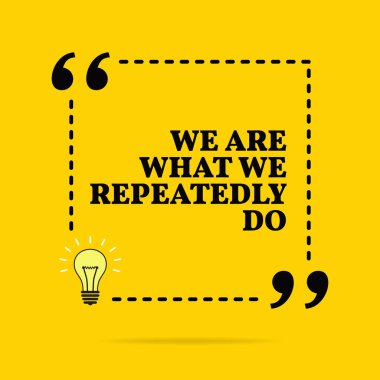 Inspirational motivasyon alıntı. Biz tekrar tekrar yapıyoruz. 