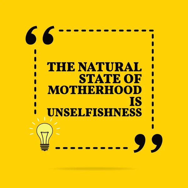 Inspirational motivational quote. A natural state of motherhood — Stock Vector