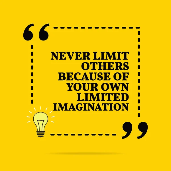 Inspirational motivational quote. Never limit others because of — Stock Vector