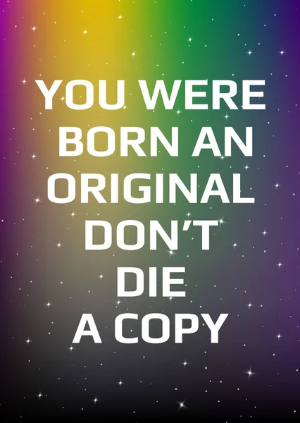 Motivační plakát. Narodil ses jako originál, neumírej jako kopie.. — Stockový vektor