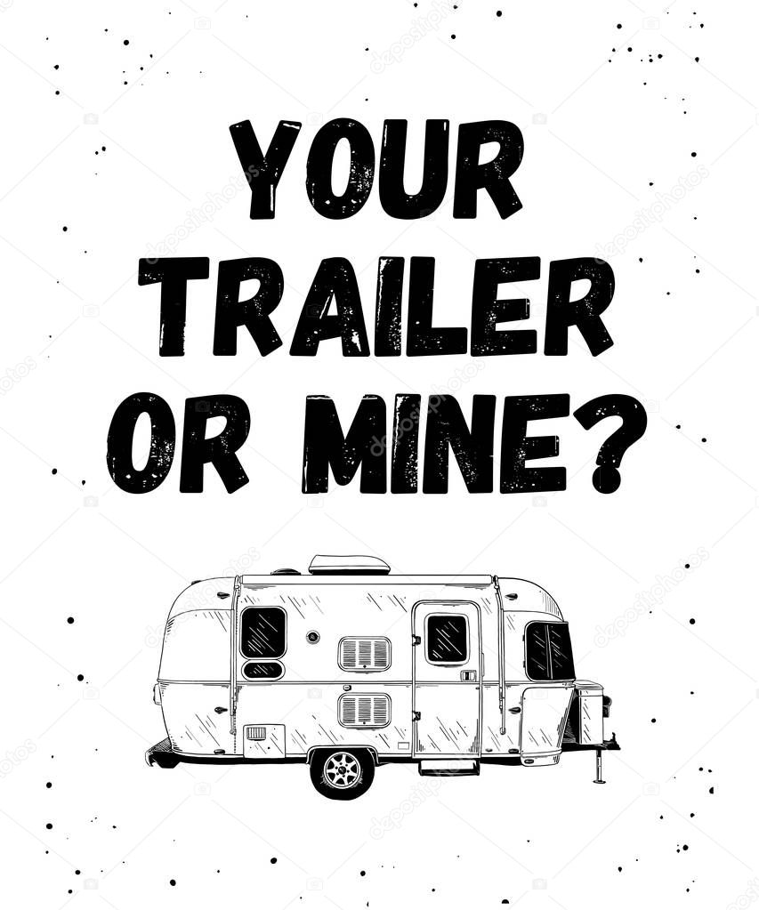 Vector engraved style illustration for posters, decoration and print. Hand drawn sketch of trailer with funny typography in black isolated on white background. Detailed vintage etching style drawing.