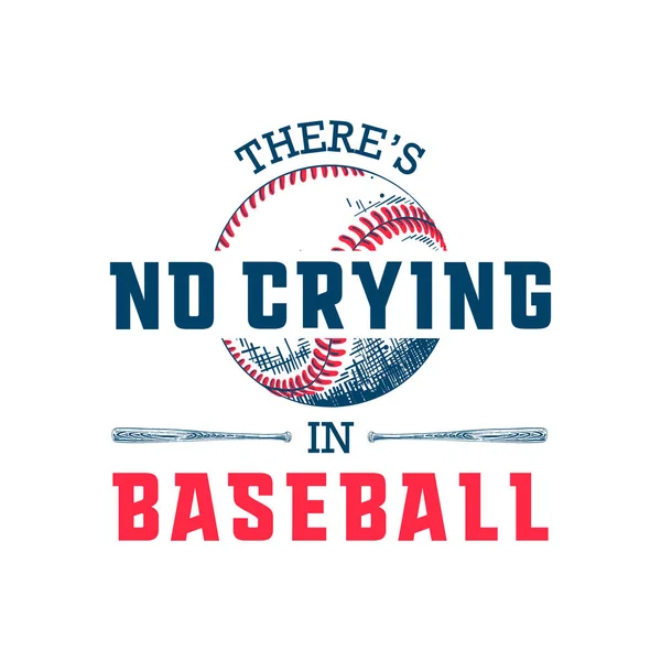 Hand drawn sketch of ball and bat with motivational typography isolated on white background. There's no crying in baseball. — Stock Vector