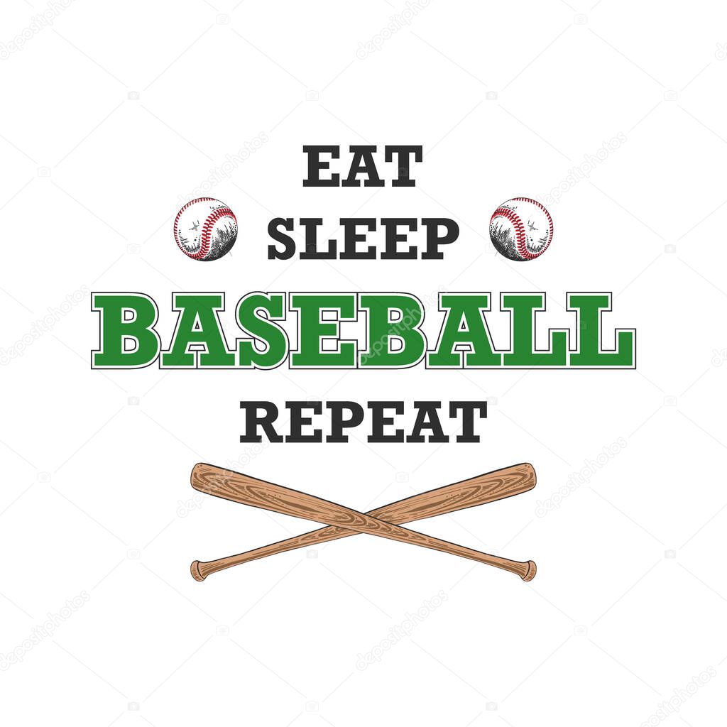 Vector engraved style illustration for posters, decoration, t-shirt design. Hand drawn sketch of ball and bat with motivational typography isolated on white background. Eat, sleep, baseball, repeat.