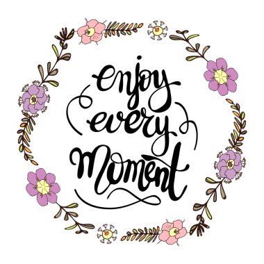 El yazı her anın tadını çıkarın. Çiçek doodle ve ev, çocuk odası dekorasyon için motive edici ifade. Kartpostal, kapak, resim. Hat sanatı