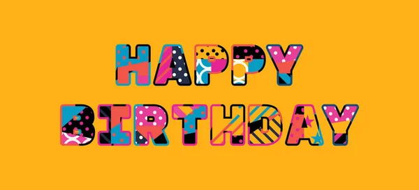 Palavras Happy Birthday Conceito Escrito Tipografia Abstrata Colorida Vetor Eps — Vetor de Stock