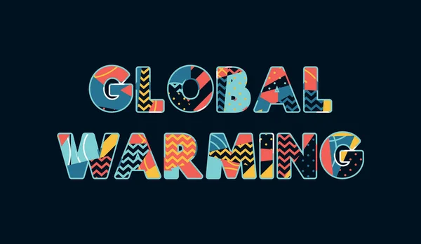 Palavra Global Warming Conceito Escrito Tipografia Abstrata Colorida Vetor Eps —  Vetores de Stock