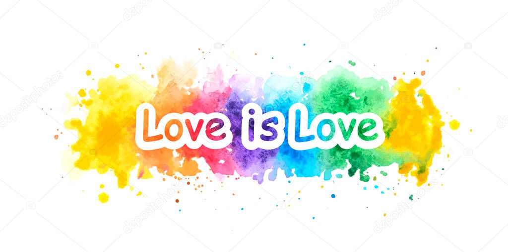 Love is love LGBT pride slogan against homosexual discrimination rainbow watercolor background vector illustration