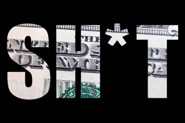 Siyah arka plan üzerinde dolar banknot dokusu ile Sh * t yazıt