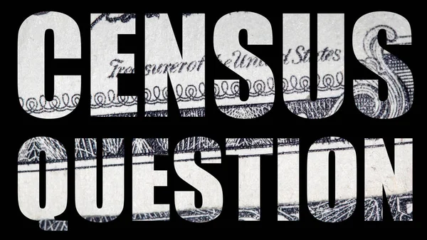 Census question, money on black background.