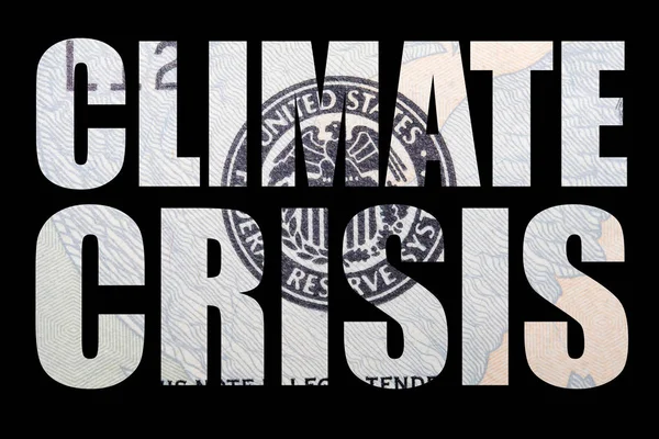 Climate crisis lettering, money on black background.