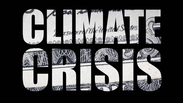 Climate crisis lettering, money on black background.
