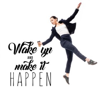 young businesswoman holding coffee to go and dancing near wake up and make it happen lettering isolated on white clipart