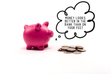 pink piggy bank near coins and thought bubble with money looks better in the bank than on your feet lettering on white background clipart