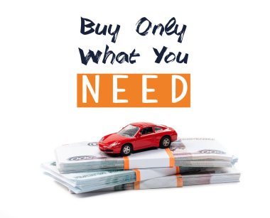 money and red toy car with buy only what you need illustration isolated on white clipart
