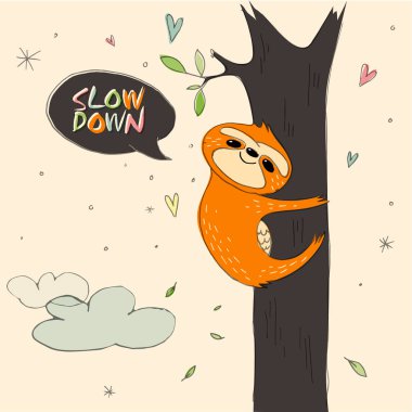 Slow Down. Cute hand drawn sloth, sluggard funny vector illustrations for banner, poster, background and birthday greeting card. Tree, leafs and cloud drawings easy editable for Your  design. clipart