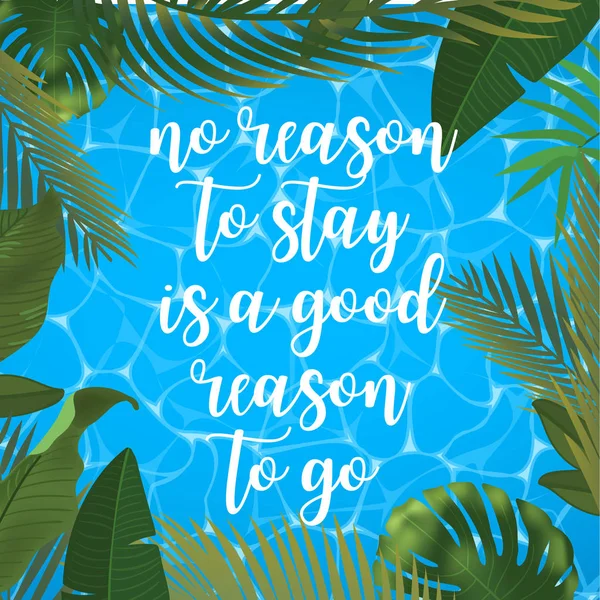 No reason to stay is a good reason to go message on marine background. Pool surface, coconut coctail, inflatable rings, umbrella, watermelon and palm trees, beach top view. — Stock Vector
