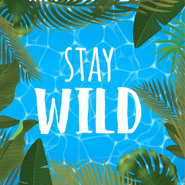 Stay wild message on marine background. Pool surface, coconut coctail, inflatable rings, umbrella, watermelon and palm trees, beach top view. — Stock Vector