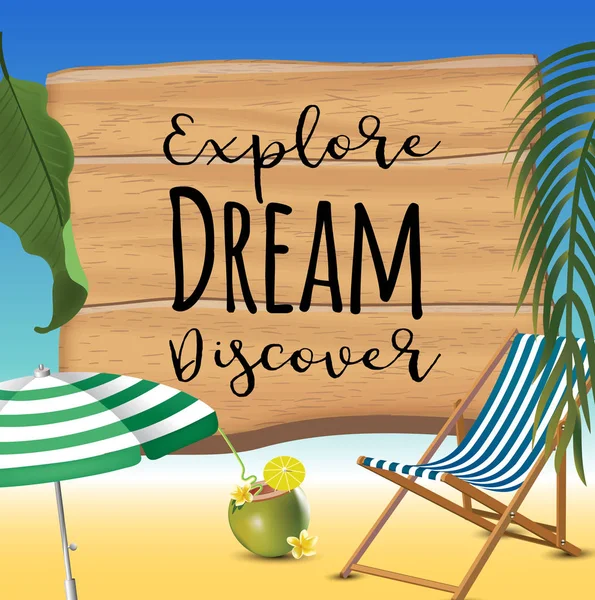Explore el sueño descubra la inscripción tipográfica con sombrilla, chaise launge y coctel de coco en el fondo de la playa. Bengala realista del sol . — Vector de stock