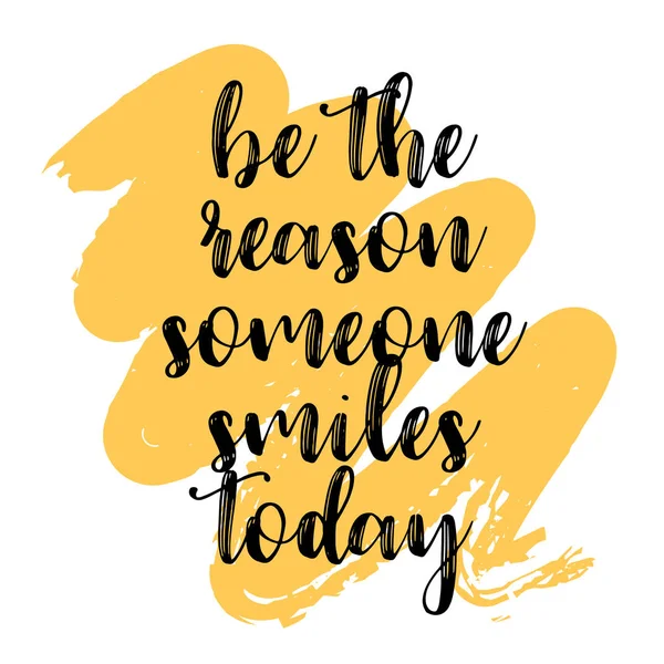 Be the reason someone smiles today. Inspiring Creative Motivation Quote Poster Template. Vector Typography Banner Design Concept On Grunge Texture Rough Background — Stock Vector