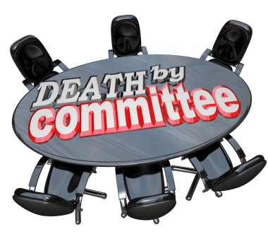 A black wood conference table with the words Death by Committee, the act of killing a proposal or project by assigning it to a group of people who will go over details and debate until the effort is dead clipart