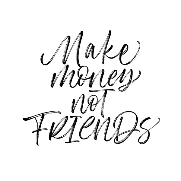 Make Money Friends Phrase Ink Illustration Modern Brush Calligraphy Isolated — Stock Vector