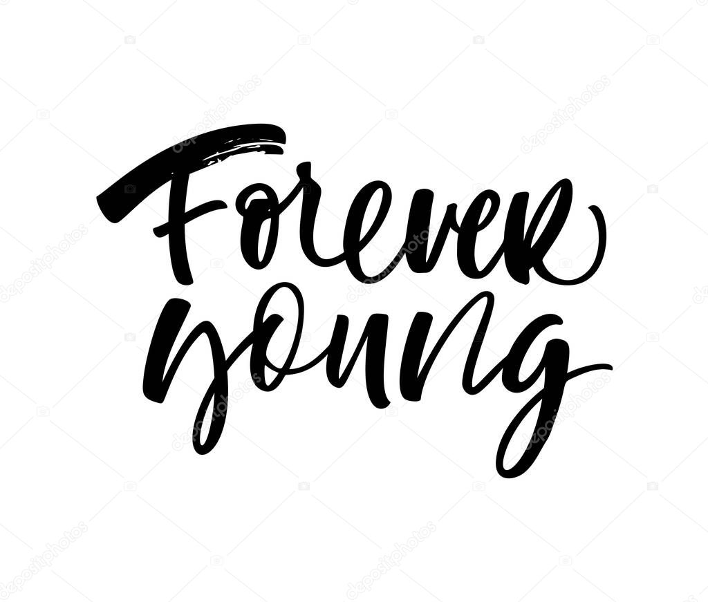 Forever young phrase. Ink illustration. Modern brush calligraphy. Isolated on white background. 