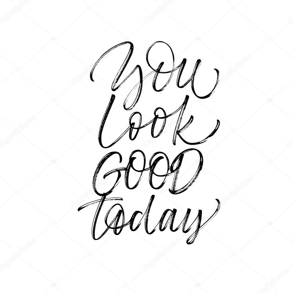 You look good today phrase on white background