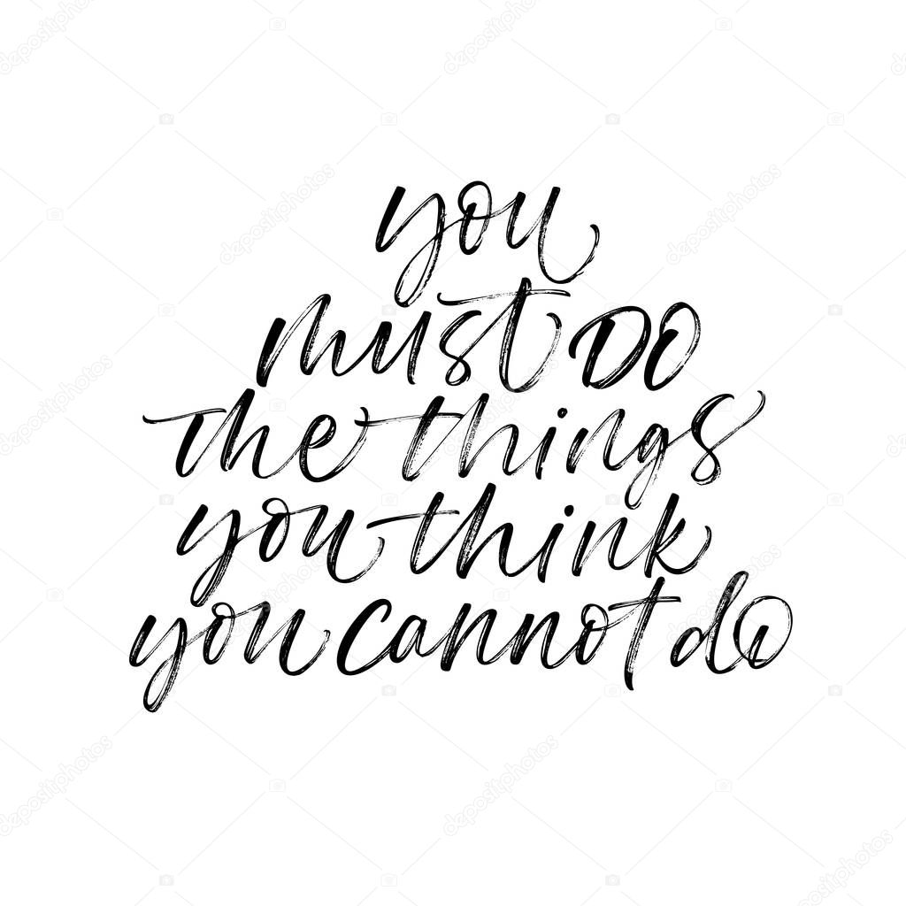 You must do things you think you cannot do phrase on white background