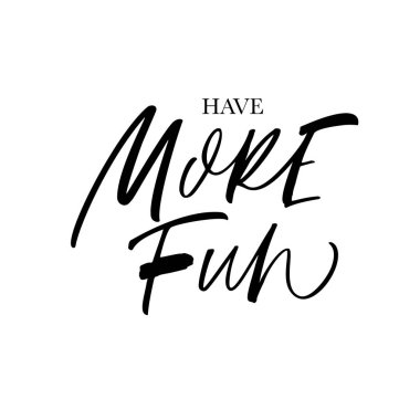 Daha fazla eğlenin beyaz arka plan üzerinde bir kaligrafi fırçası ile el yazısı ifade.