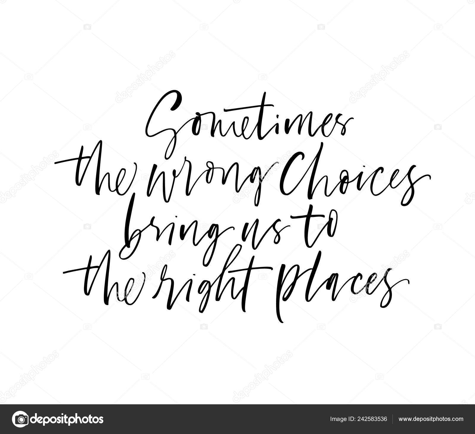 Sometimes Wrong Choices Bring Right Places Phrase Sometimes Wrong Choices Bring Right Places Phrase