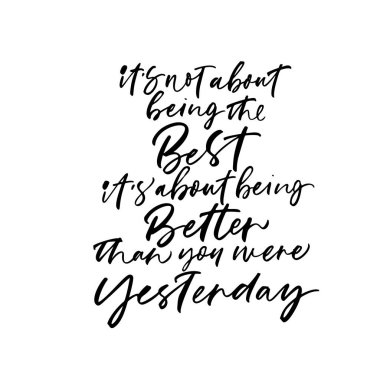 En iyi olmakla ilgisi yok, mesele daha iyi olmak sonra dün ifade olduğunu. Modern vektör fırça hat. Mürekkep resimde çizilmiş yazı ile. 