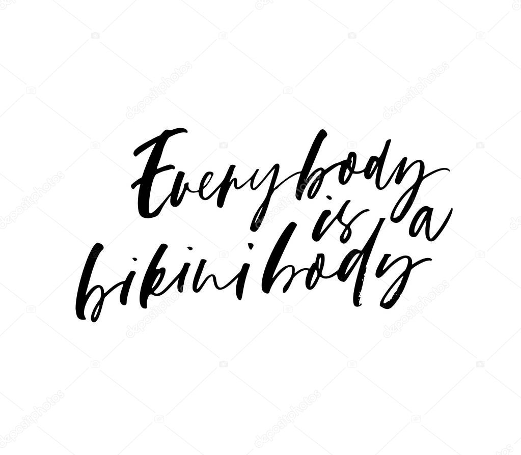 Every body is a bikini body phrase. Body positive calligraphy quote. Vector hand drawn brush style modern calligraphy. 