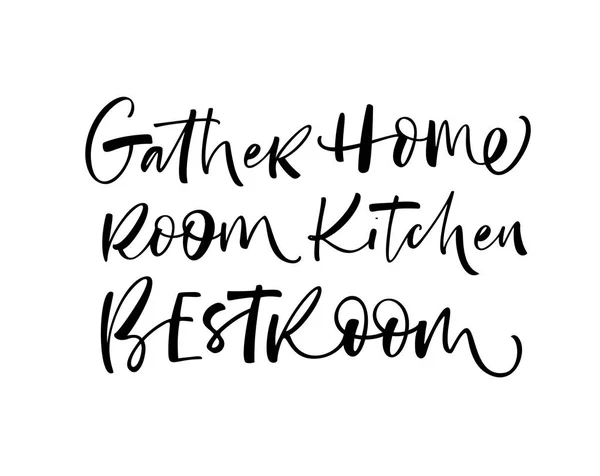 Собрать, дом, комнату, кухню, лучшие фразочки, написанные от руки каллиграфической кистью. Слова для домашних плакатов . — стоковый вектор