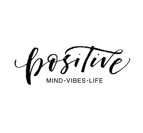 Positive mind, vibes, life phrase. Ink illustration with hand-drawn lettering. — Stock Vector