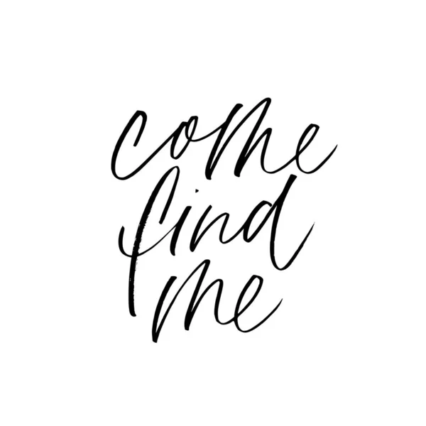 Kom Find me inkt pen handgeschreven belettering — Stockvector